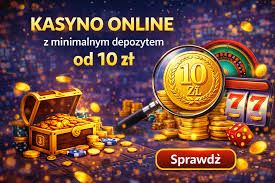 Najlepsze kasyna online z minimalnym depozytem 10 zł w Polsce w 2026 roku